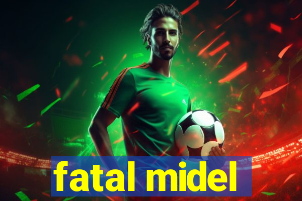 fatal midel